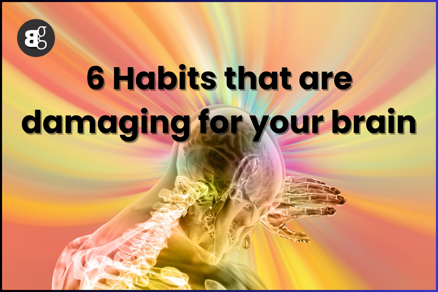 Habits That Are Damaging For Your Brain