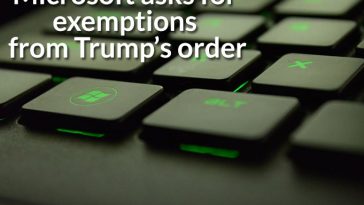 Microsoft asks for exemptions from Trump’s order