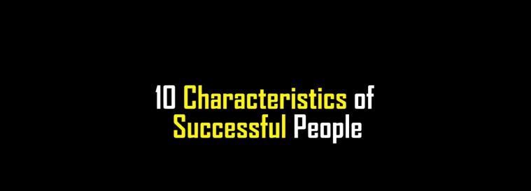 10 characteristics of successful people.