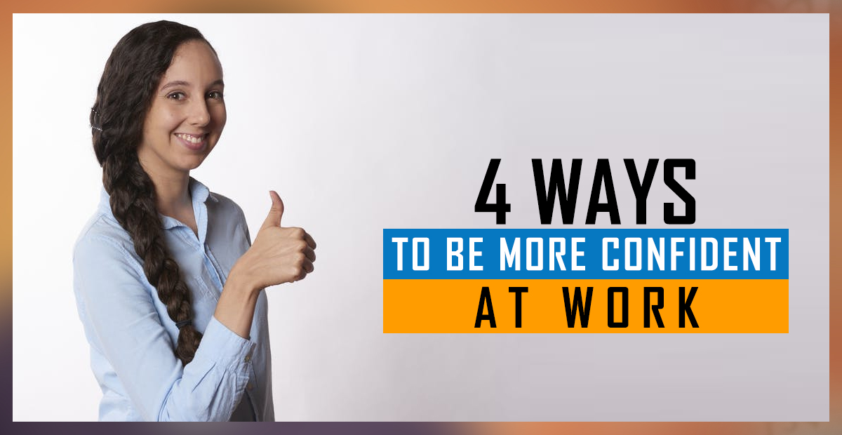 4-ways-to-be-more-confident-at-work