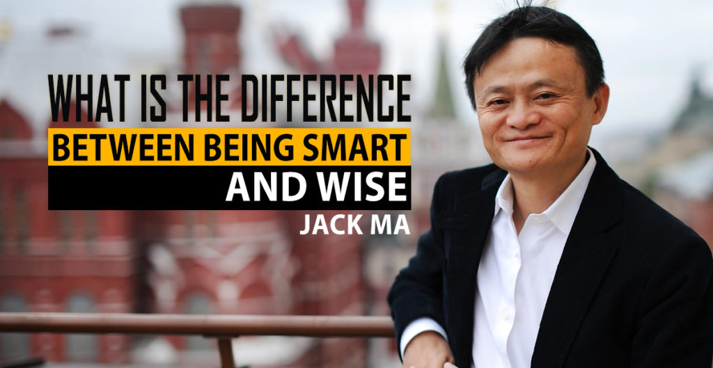 what-is-the-difference-between-being-smart-wise-jack-ma