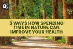 3 ways how spending time in nature can improve your health