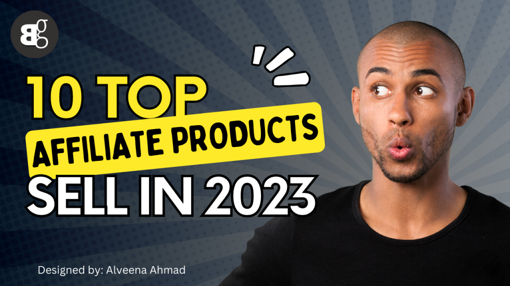 10 Top Affiliate Products to Sell in 2023