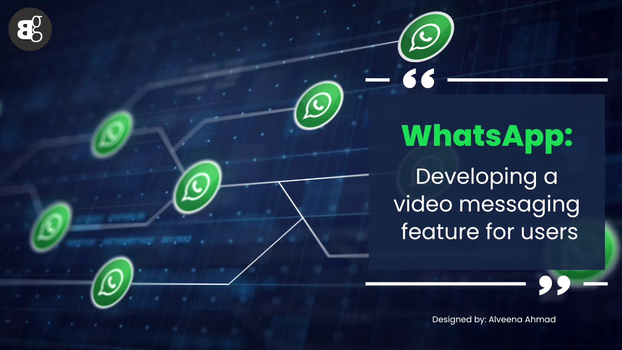 WhatsApp: Developing A Video Messaging Feature For Users