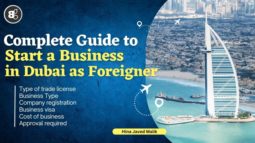 Starting A Business In Dubai As A Foreigner:Complete Guide