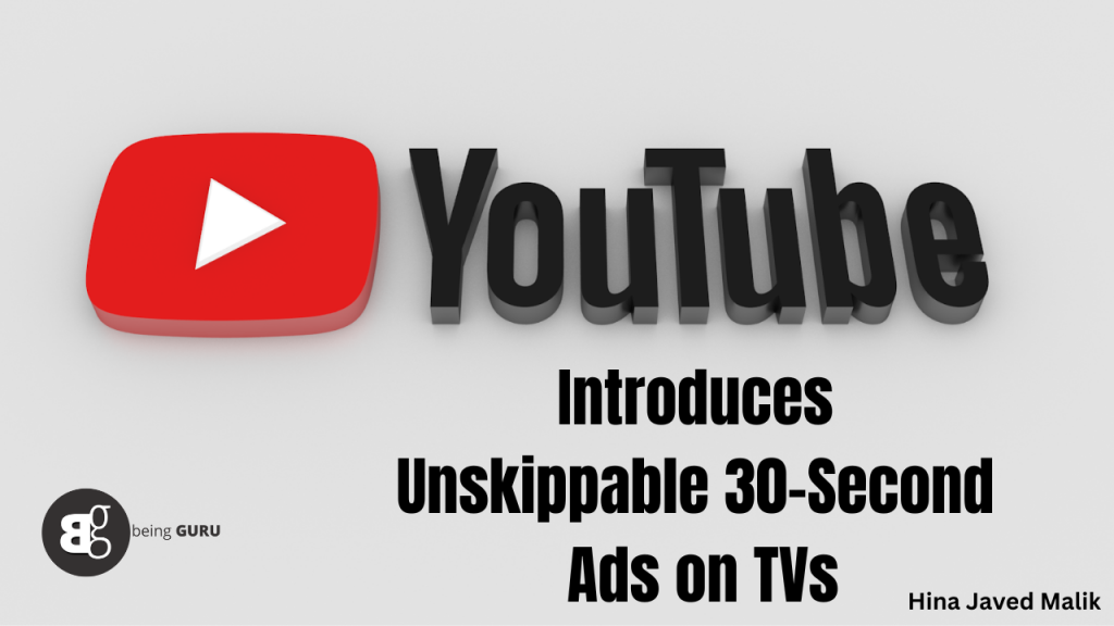 YouTube Introduces Unskippable 30-Second Ads on TVs