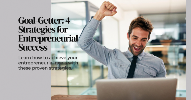 Strategies for achieving Your Entrepreneurial Goals
