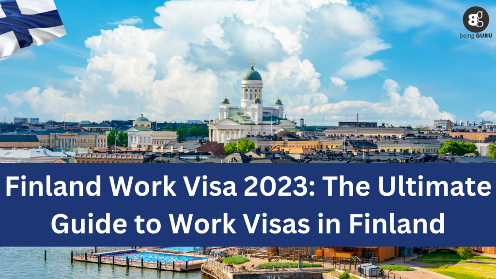 finland-work-visa-2023-a-complete-guide-to-secure-your-visa