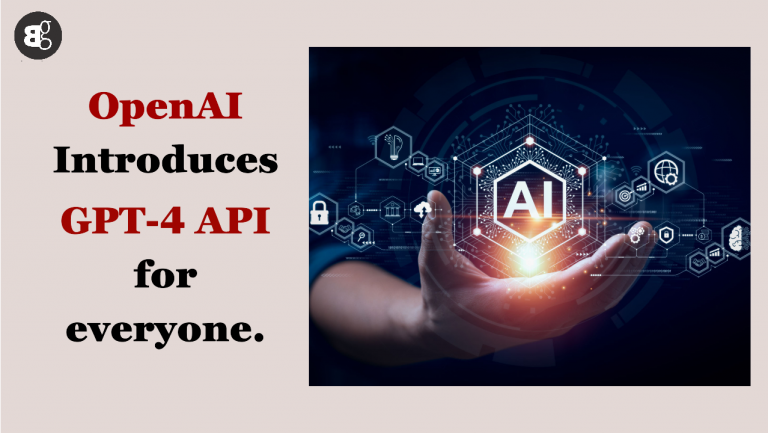 OpenAI Introduces GPT-4 API For Everyone.