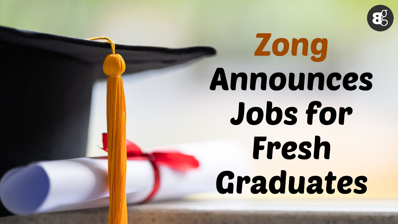 zong-announces-jobs-for-fresh-graduates-with-a-cgpa-of-2-5