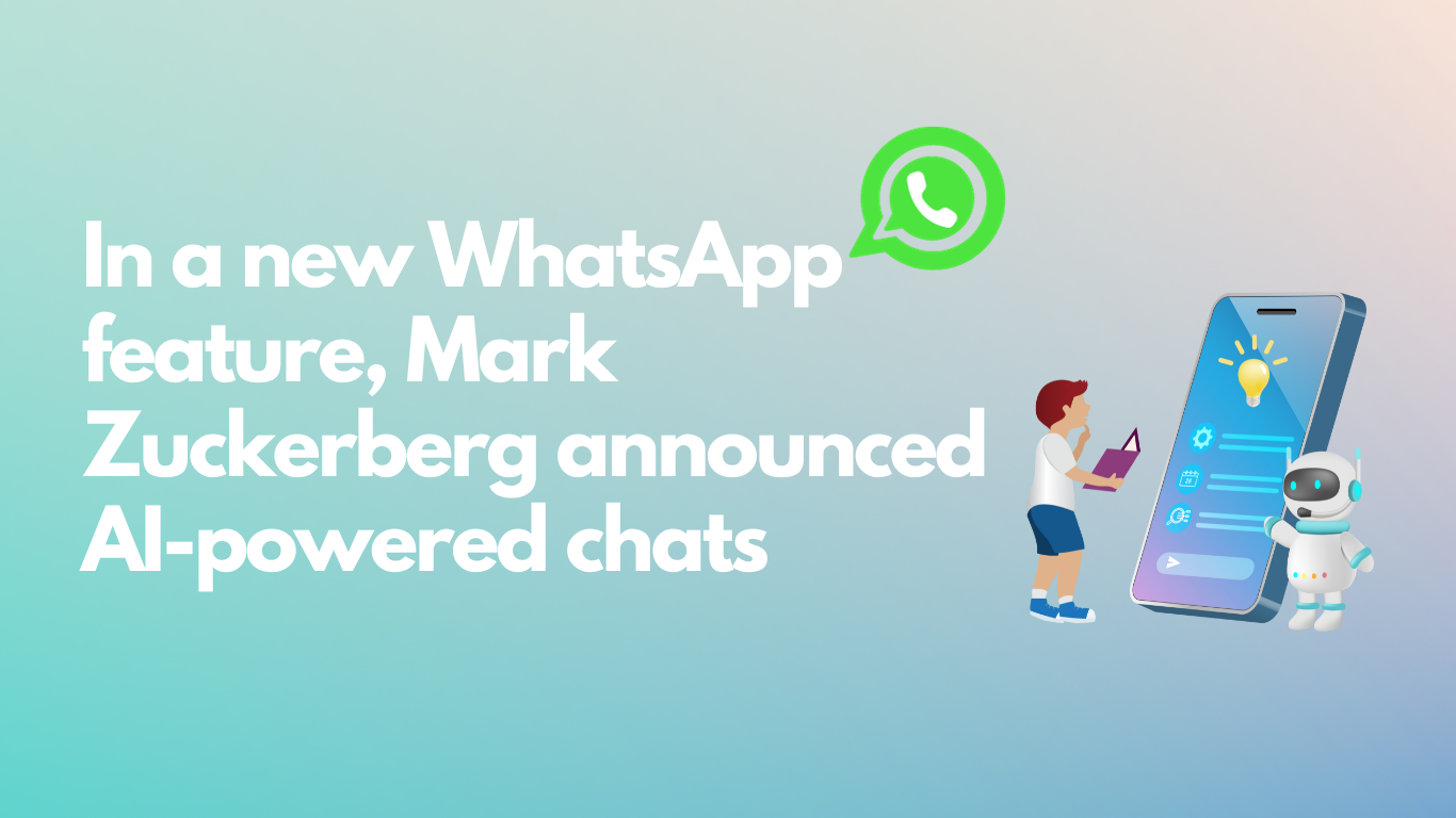 In a new WhatsApp feature, Mark Zuckerberg announced AI-powered chats