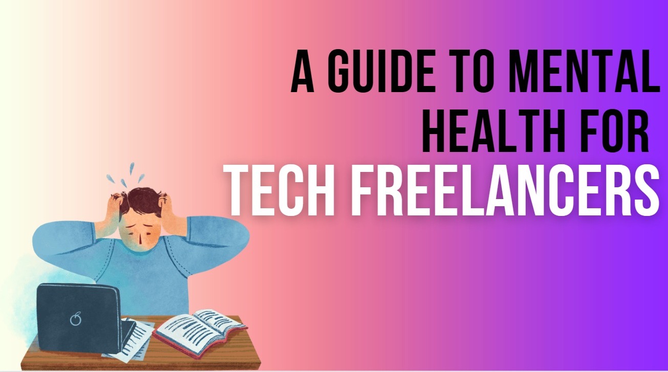 A Guide to Mental Health for Tech Freelancers