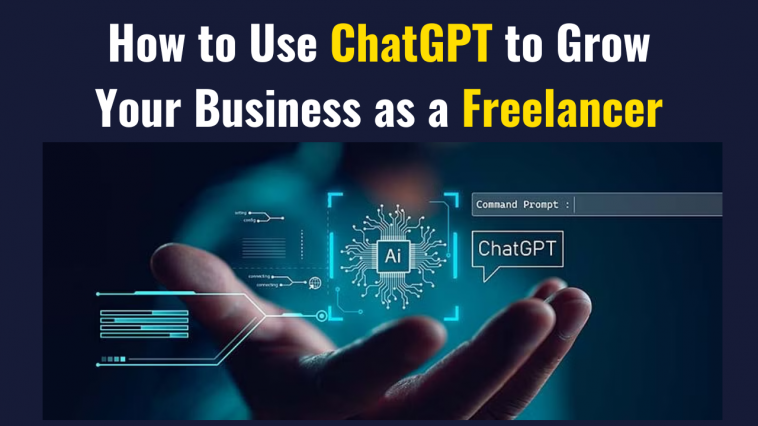 How to Use ChatGPT to Grow Your Business as a Freelancer