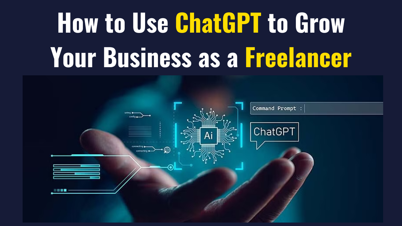 How to Use ChatGPT to Grow Your Business as a Freelancer