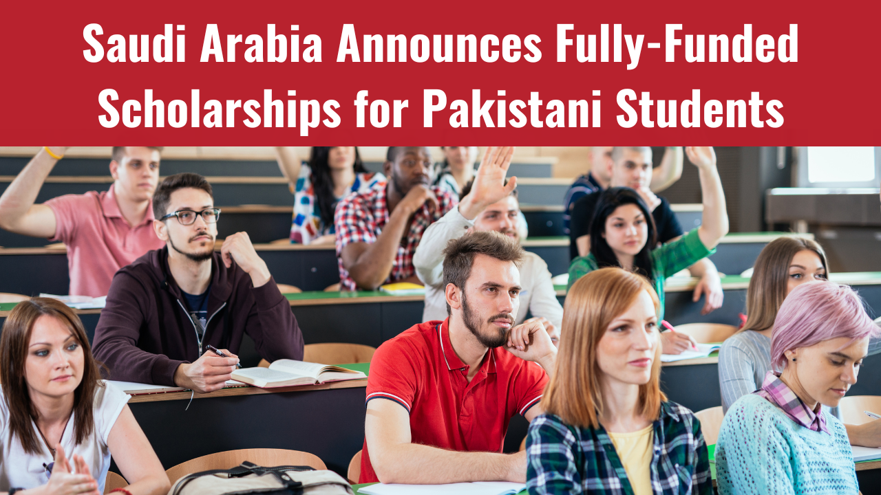 Saudi Arabia Announces Scholarships For Pakistani Students