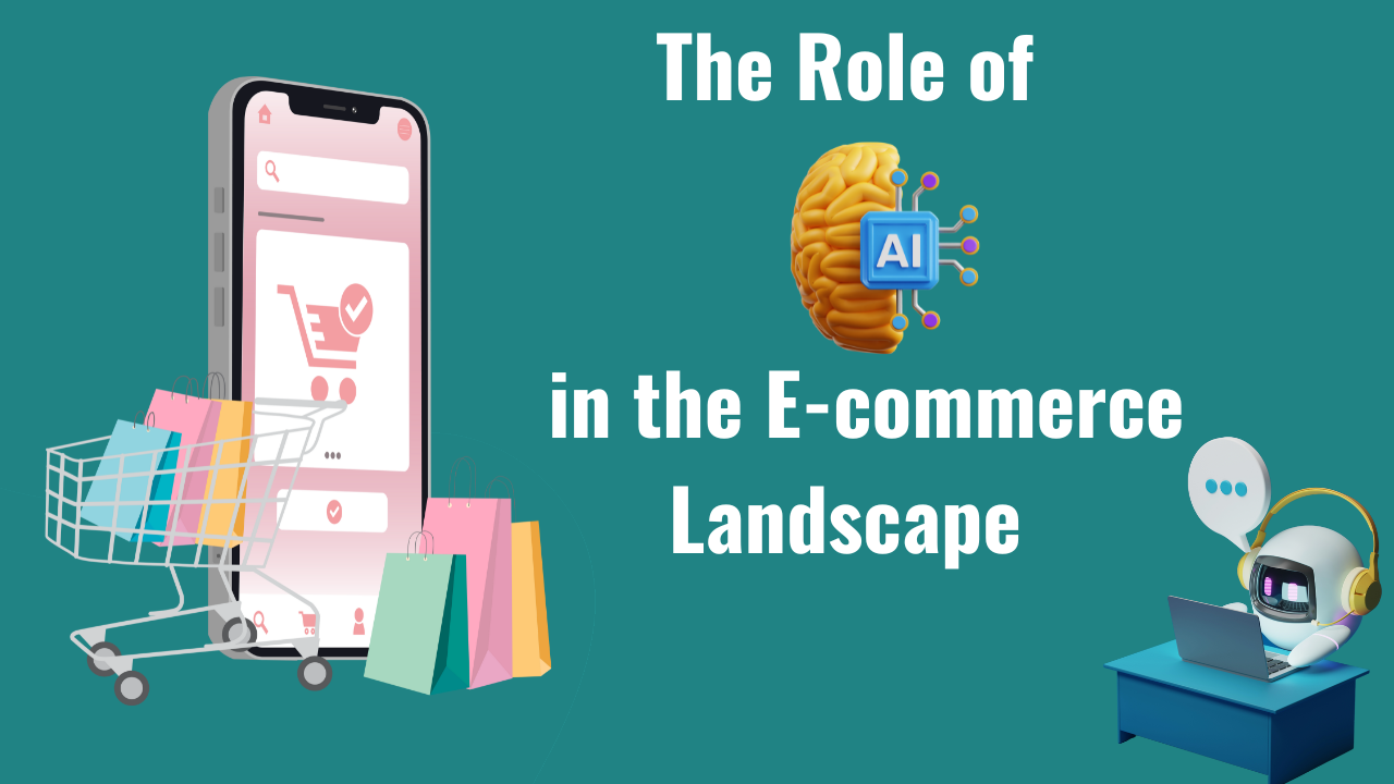 The Role of AI in the E-commerce landscape