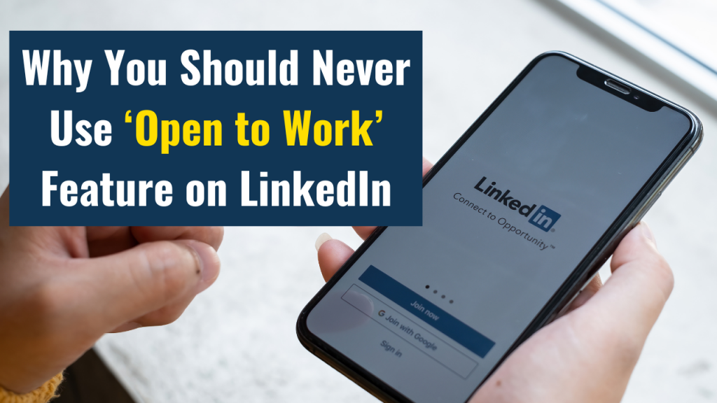 Why You ShouldNever Use &lsquo;Open to Work&rsquo; Feature on LinkedIn