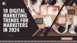 Digital Marketing Trends for 2024