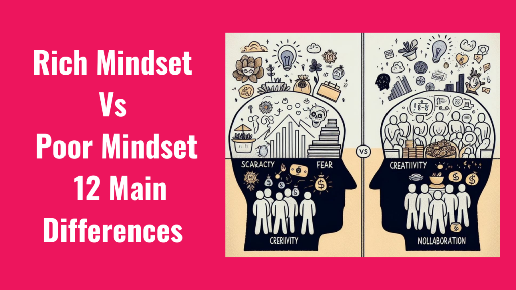 Rich Mindset Vs Poor Mindset 12 Big Differences