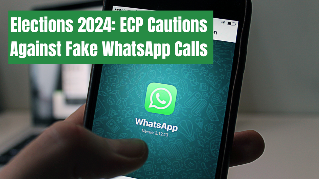 Elections 2024 ECP Cautions Against Fake WhatsApp Calls   Elections 2024 ECP Cautions Against Fake WhatsApp Calls 1024x576 