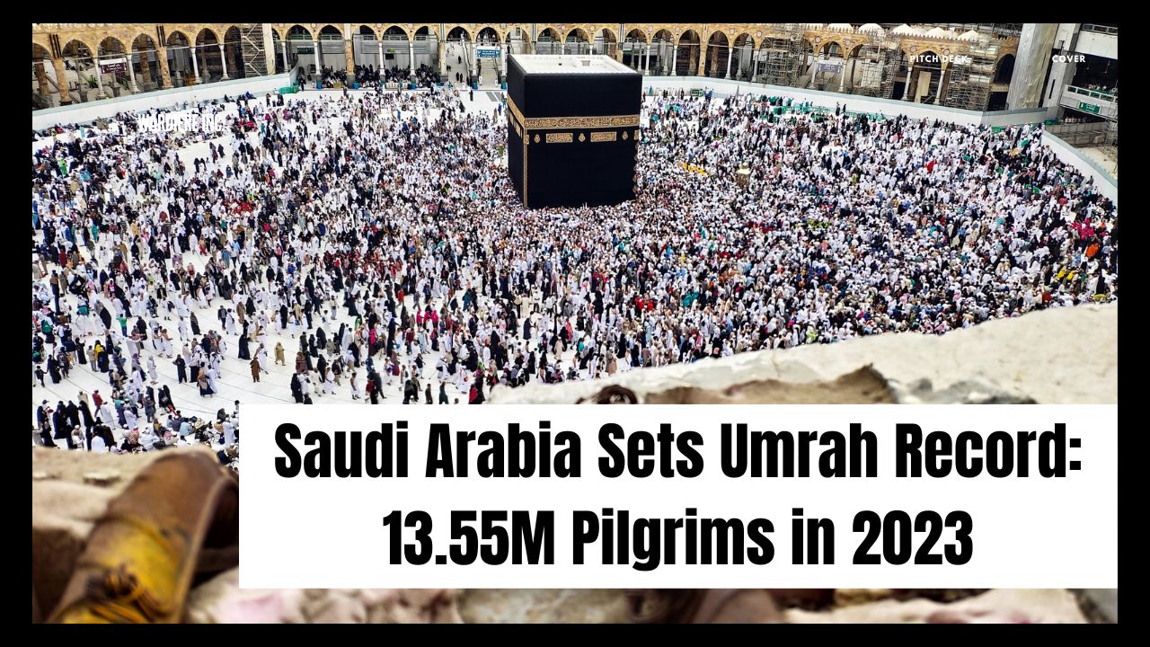 Saudi Arabia Sets Umrah Record: 13.55M Pilgrims in 2023