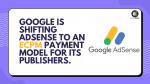 Google AdSense Shifts To eCPM Payment Model