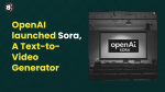 OpenAI launched Sora: A Text-to-Video Generator