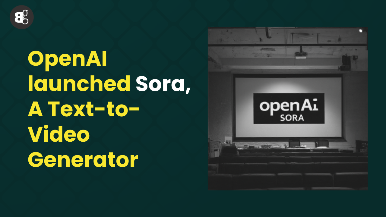 OpenAI Launched Sora: A Text-to-Video Generator