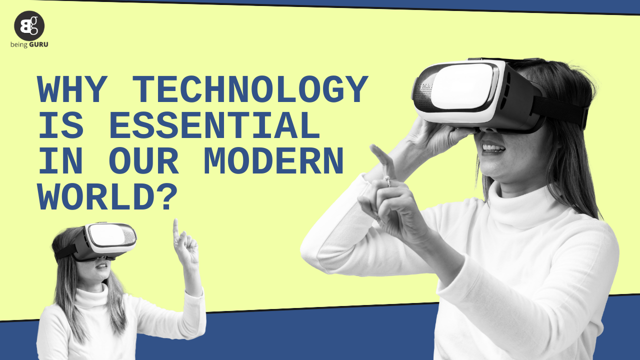 Why Technology is Essential in Our Modern World?