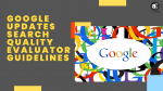 Google Updates Search Quality Evaluator Guidelines