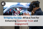 Bridging the Gap: AR as a Tool for Enhancing Customer Trust and Engagement