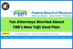 Tax Attorneys Worried About FBR's New Tajir Dost Plan