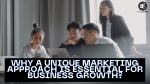 Why a Unique Marketing Approach is Essential for Business Growth