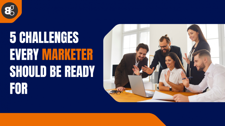 5 Challenges Every Marketer Should Be Ready For