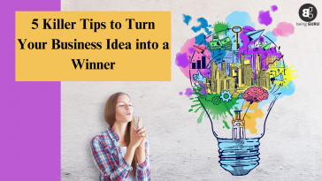 5 Killer Tips to Turn Your Business Idea into a Winner