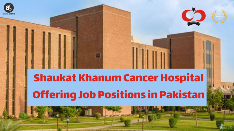 Shaukat Khanum Cancer Hospital Offering Job Positions in Pakistan