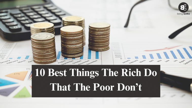 10 Best Things The Rich Do That The Poor Don’t