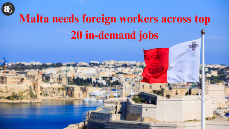 Malta needs foreign workers across top 20 in-demand jobs