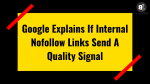 Google Explains If Internal Nofollow Links Send A Quality Signal