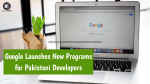 Google Launches New Programs for Pakistani Developers