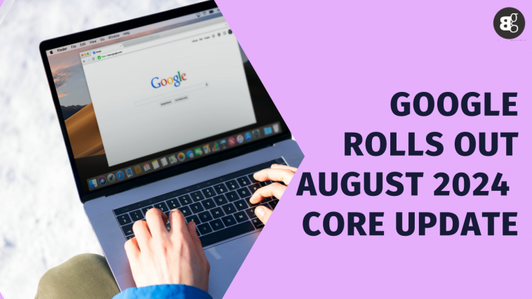 Google Rolls Out August 2024 Core Update