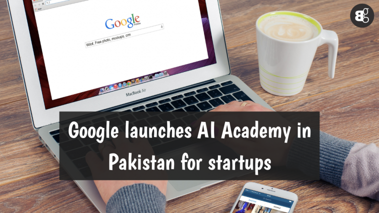 Google launches AI Academy in Pakistan for startups