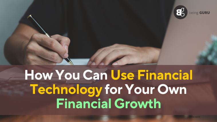 How You Can Use Financial Technology for Your Own Financial Growth