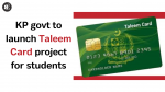 KP govt to launch Taleem Card project for students