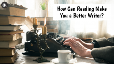 How Can Reading Make You a Better Writer