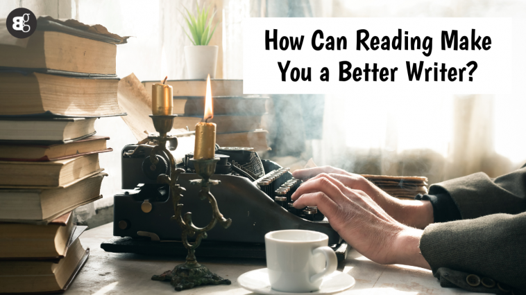 How Can Reading Make You a Better Writer