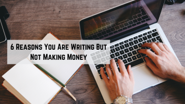 6 Reasons You Are Writing But Not Making Money