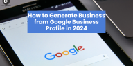 How to Generate Business from Google Business Profile