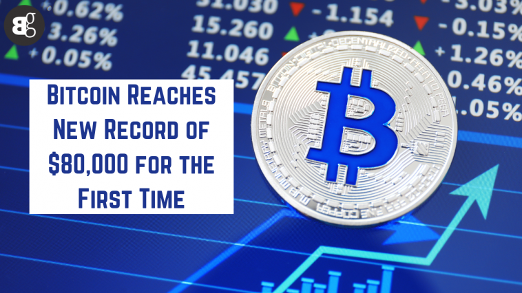 Bitcoin Reaches New Record of $80,000 for the First Time