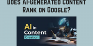 Does AI-Generated Content Rank on Google